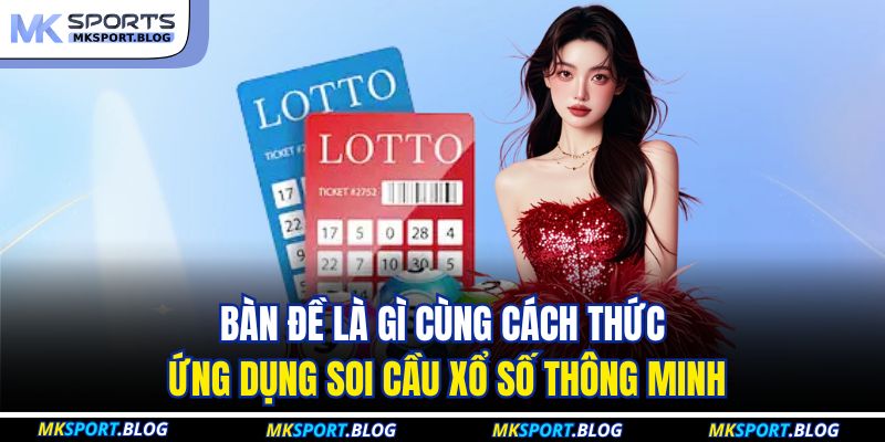 Bàn đề là gì cùng cách thức ứng dụng soi cầu xổ số thông minh