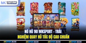 Nổ Hũ 90 MKSPORT