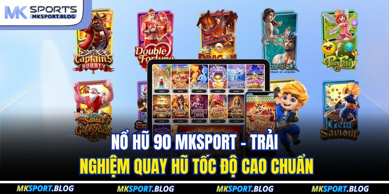 Nổ Hũ 90 MKSPORT